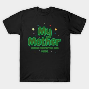 My Mother Fierce Protector and Guide. T-Shirt